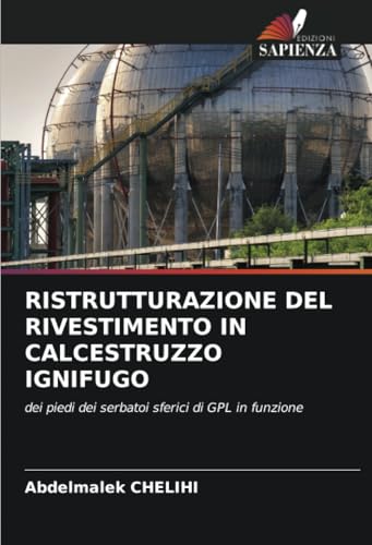 RISTRUTTURAZIONE DEL RIVESTIMENTO IN CALCESTRUZZO IGNIFUGO: dei piedi dei serbatoi sferici di GPL in funzione von Edizioni Sapienza