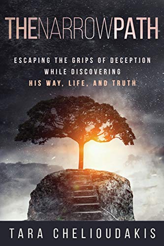 The Narrow Path: Escaping the Grips of Deception While Discovering His Way, Life, and Truth von Author Academy Elite