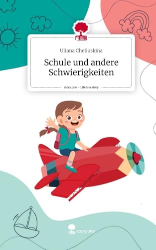 Schule und andere Schwierigkeiten. Life is a Story - story.one von story.one publishing