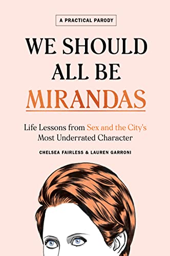 We Should All Be Mirandas: Life Lessons from Sex and the City's Most Underrated Character von Houghton Mifflin