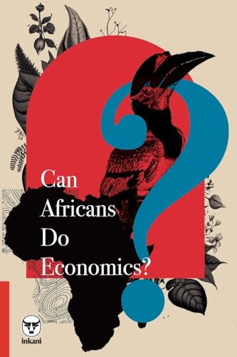 Can Africans Do Economics? Can Africans Do Economics? von Digital on Demand