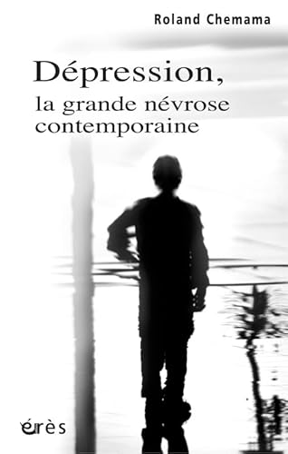 Dépression - La grande névrose contemporaine