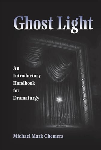 Ghost Light: An Introductory Handbook for Dramaturgy (Theater in the Americas)