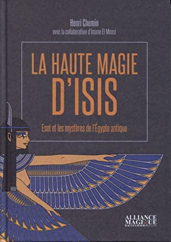 La haute magie d'Isis - Eset et les mystères de l'Egypte antique von ALLIANCE MAGIQU