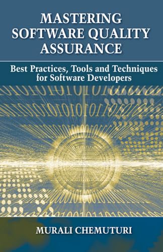 Mastering Software Quality Assurance: Best Practices, Tools and Technique for Software Developers: Best Practices, Tools and Techniques for Software Developers