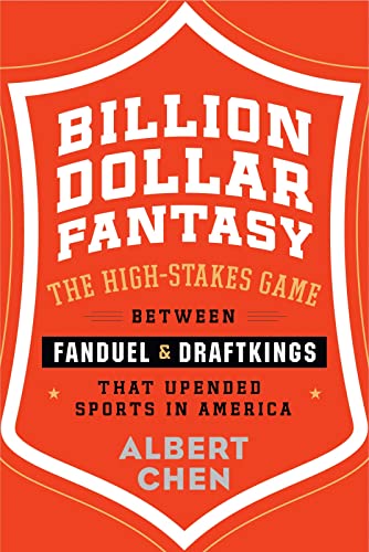 Billion Dollar Fantasy: The High-Stakes Game Between FanDuel and DraftKings That Upended Sports in America von Houghton Mifflin