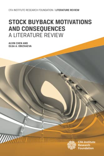 Stock Buyback Motivations and Consequences: A Literature Review Stock Buyback Motivations and Consequences: A Literature Review von CFA Institute Research Foundation