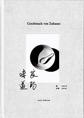 Geschmack von Zuhause: Ein Kochbuch über chinesische Familienküche und Esskultur von Jaja Verlag