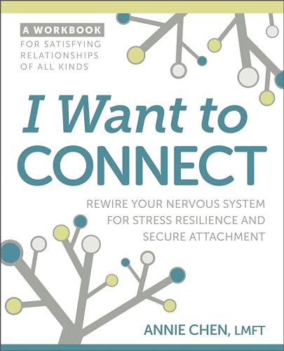 I Want to Connect: Rewire Your Nervous System for Stress Resilience and Secure Attachment