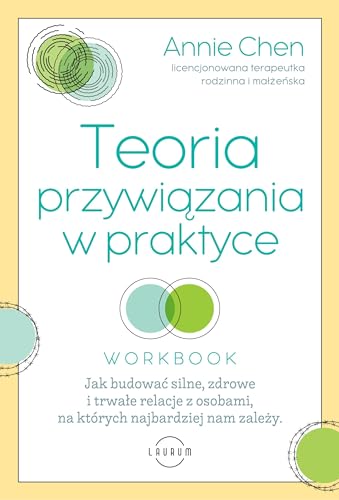 Teoria przywiązania w praktyce: Jak budować silne, zdrowe i trwałe relacje z osobami, na których najbardziej nam zależy