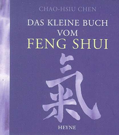 Das kleine Buch vom Feng Shui.