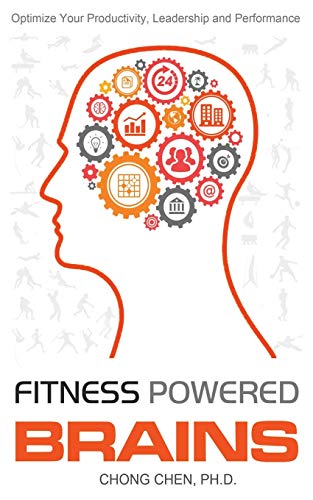 Fitness Powered Brains: Optimize Your Productivity, Leadership And Performance (The Anchor of Our Purest Thoughts, Band 1) von Brain & Life Publishing