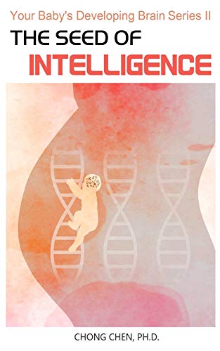 The Seed of Intelligence: Boost Your Baby’s Developing Brain through Optimal Nutrition and Healthy Lifestyle von Brain & Life Publishing