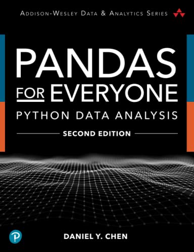 Pandas for Everyone: Python Data Analysis (Pearson Addison-Wesley Data & Analytics Series)