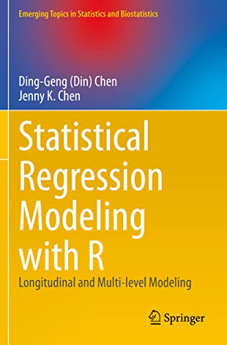 Statistical Regression Modeling with R: Longitudinal and Multi-level Modeling (Emerging Topics in Statistics and Biostatistics)