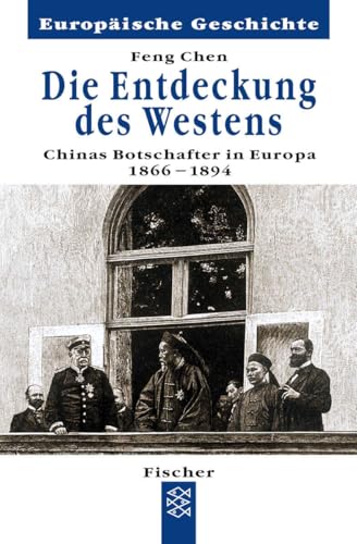 Die Entdeckung des Westens: Chinas erste Botschafter in Europa 1866 - 1894