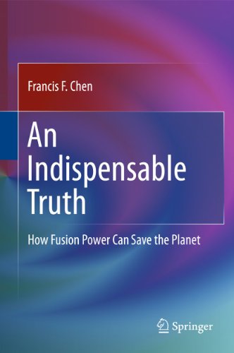 An Indispensable Truth: How Fusion Power Can Save the Planet von Springer