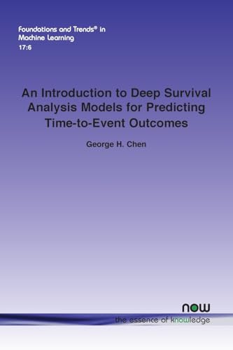 An Introduction to Deep Survival Analysis Models for Predicting Time-to-Event Outcomes (Foundations and Trends(r) in Artificial Intelligence) von Now Publishers Inc