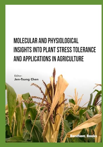 Molecular and Physiological Insights into Plant Stress Tolerance and Applications in Agriculture von Bentham Science Publishers