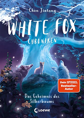 White Fox Chroniken (Band 1) - Das Geheimnis des Silberbaums: Erlebe ein neues Abenteuer in der Welt von White Fox - abenteuerliche Tierfantasy ab 9 Jahren