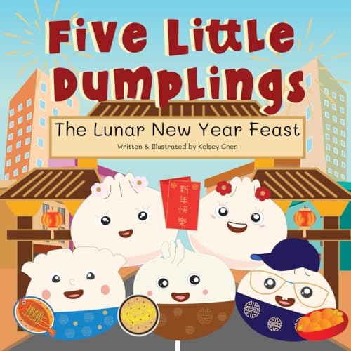 Five Little Dumplings The Lunar New Year Feast von Independently published