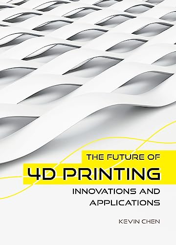 The Future of 4d Printing: Innovations and Applications
