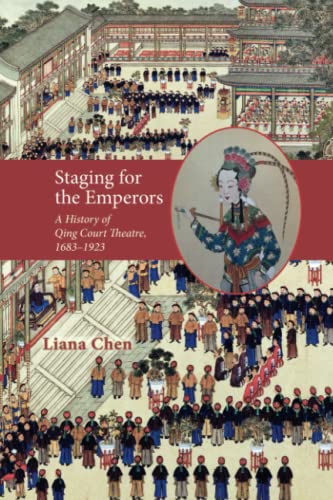Staging for the Emperors: A History of Qing Court Theatre, 1683-1923 (Cambria Sinophone World Series) von Cambria Press
