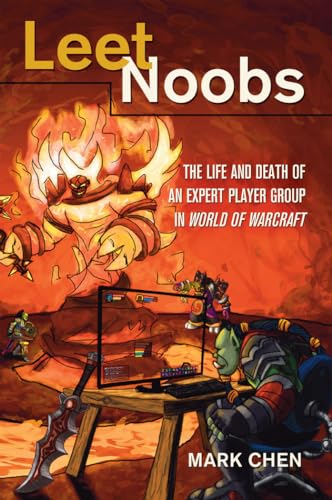 Leet Noobs: The Life and Death of an Expert Player Group in "World of Warcraft</I> (New Literacies and Digital Epistemologies) von Peter Lang Publishing Inc. New York