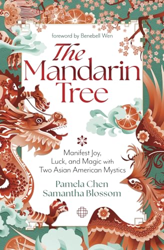 The Mandarin Tree: Manifest Joy, Luck, and Magic With Two Asian American Mystics
