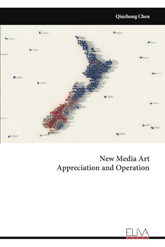 New Media Art Appreciation and Operation von Eliva Press