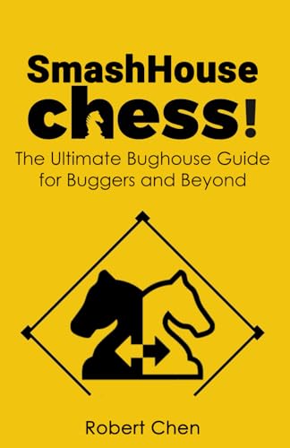 SmashHouse Chess!: The Ultimate Bughouse Guide for Buggers and Beyond von Independently published