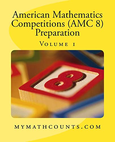 American Mathematics Competitions (AMC 8) Preparation (Volume 1) von Createspace Independent Publishing Platform