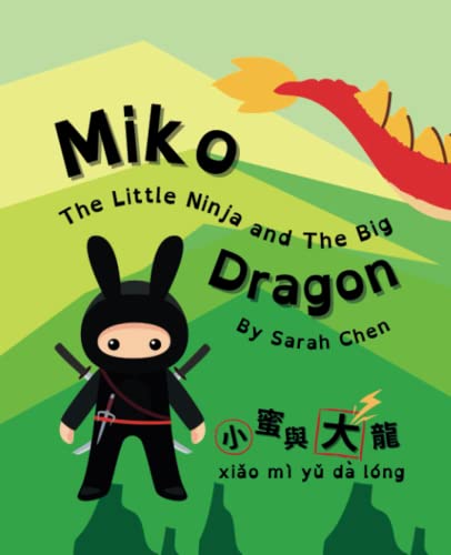 Miko the Little Ninja and The Big Dragon: Bilingual English Chinese Story and Activity Book for Children to Learn Chinese. Written in English With 15 ... (Adventures of Miko The Little Ninja, Band 1)