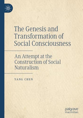 The Genesis and Transformation of Social Consciousness: An Attempt at the Construction of Social Naturalism von Palgrave Macmillan
