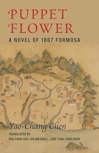 Puppet Flower: A Novel of 1867 Formosa (Modern Chinese Literature from Taiwan) von Columbia University Press