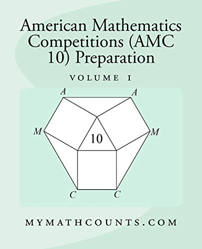 American Mathematics Competitions (AMC 10) Preparation (Volume 1) von CREATESPACE