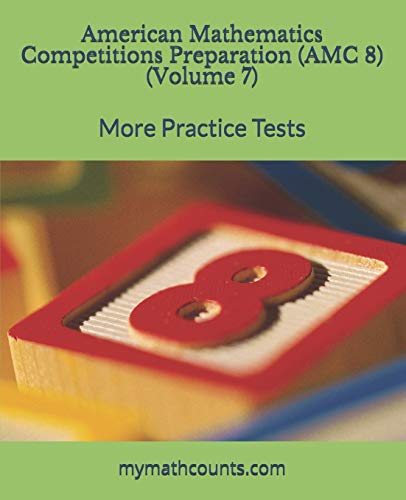 American Mathematics Competitions (AMC 8) Preparation (Volume 7): More Practice Tests von Independently Published