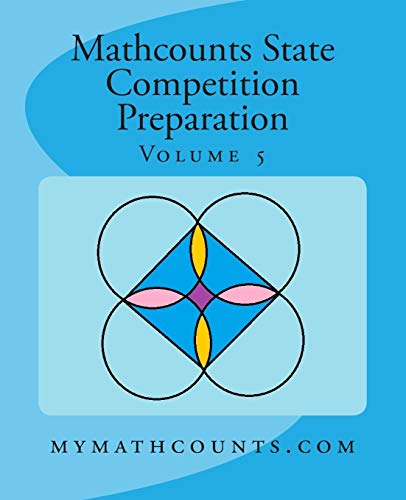 Mathcounts State Competition Preparation Volume 5 (Mathcounts State Competition Preparation 5 Volumes, Band 5) von CREATESPACE