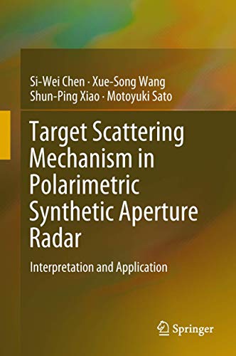 Target Scattering Mechanism in Polarimetric Synthetic Aperture Radar: Interpretation and Application von Springer