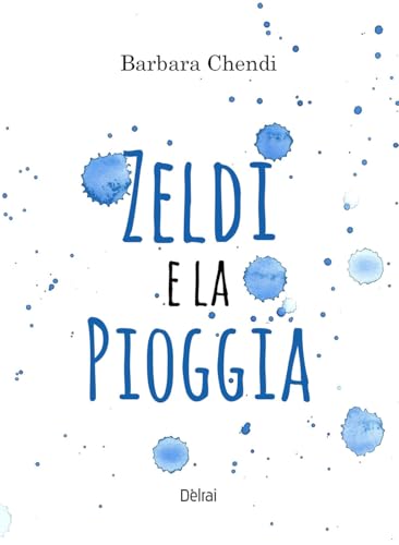 Zeldi e la pioggia. Ediz. illustrata (Cassiopea) von Delrai Edizioni
