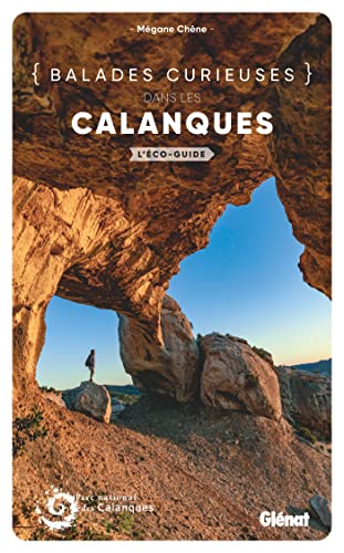Balades curieuses dans les Calanques: L'écoguide