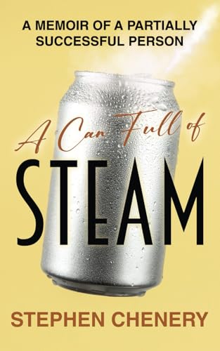 A CAN FULL OF STEAM: A MEMOIR OF A PARTIALLY SUCCESSFUL PERSON A CAN FULL OF STEAM: A MEMOIR OF A PARTIALLY SUCCESSFUL PERSON von Imprint