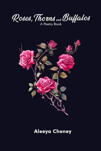 Roses, Thorns and Buffalos: A Poetry Book von The Book Publishing Pros