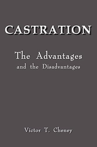 Castration: The Advantages and the Disadvantages Castration: The Advantages and the Disadvantages von 1st Book Library