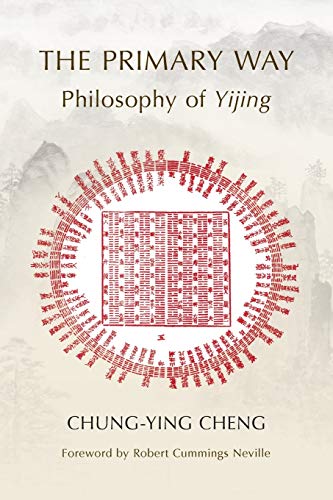The Primary Way: Philosophy of Yijing von SUNY Press