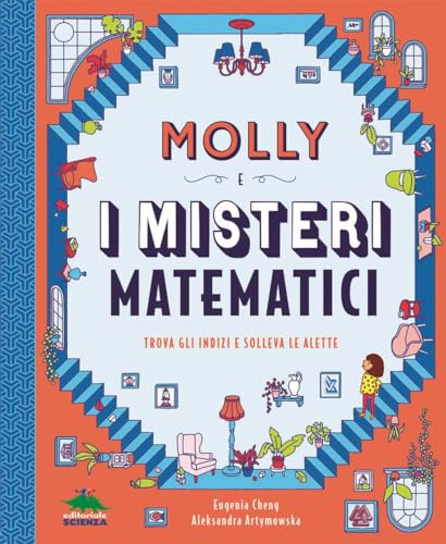 Molly e i misteri matematici. Trova gli indizi e solleva le alette (A tutta scienza) von Editoriale Scienza