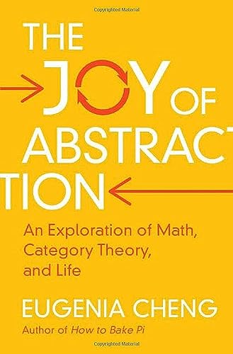 The Joy of Abstraction: An Exploration of Math, Category Theory, and Life von Cambridge University Press