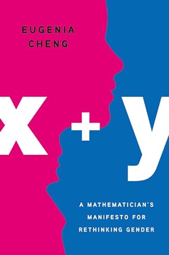 x + y: A Mathematician's Manifesto for Rethinking Gender von Basic Books
