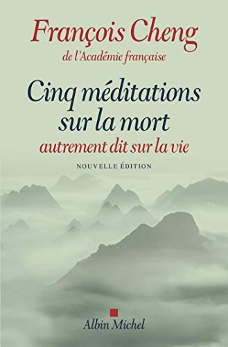 Cinq Méditations Sur La Mort: Autrement Dit Sur La Vie