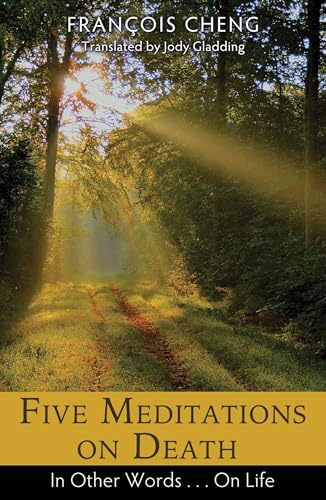 Five Meditations on Death: In Other Words . . . On Life Five Meditations on Death: In Other Words . . . On Life